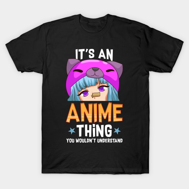 Funny It's An Anime Thing You Wouldn't Understand T-Shirt by theperfectpresents